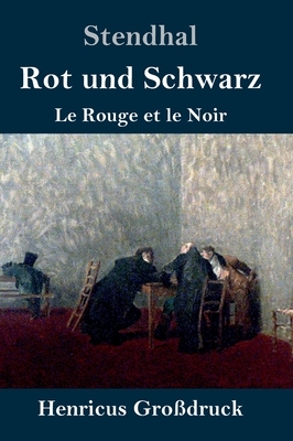 Rot und Schwarz (Großdruck): Le Rouge et le Noir by Stendhal