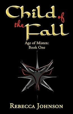 Child of the Fall: Book One of Age of Misten by Rebecca Johnson