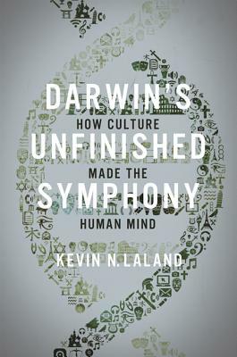 Darwin's Unfinished Symphony: How Culture Made the Human Mind by Kevin N. Laland