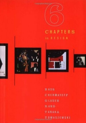 Six Chapters in Design: Saul Bass, Ivan Chermayeff, Milton Glaser, Paul Rand, Ikko Tanaka, Henryk Tomaszewski by Philip B. Meggs