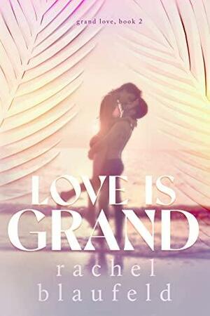 Love is Grand by Rachel Blaufeld