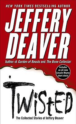 Twisted: The Collected Stories of Jeffery Deaver by Jeffery Deaver