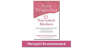 Adult Daughters of Narcissistic Mothers: Quiet the Critical Voice in Your Head, Heal Self-Doubt, and Live the Life You Deserve by Stephanie M. Kriesberg PsyD