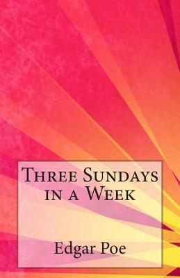 Three Sundays in a Week by Edgar Allan Poe