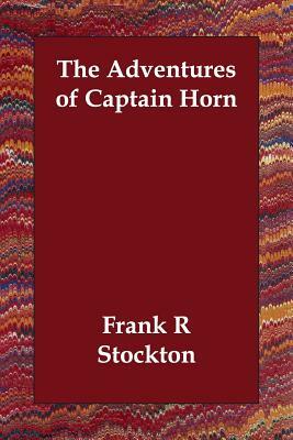 The Adventures of Captain Horn by Frank R. Stockton