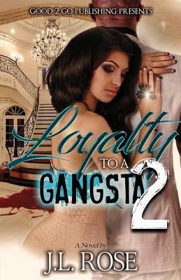 Loyalty to a Gangsta 2 by John L. Rose