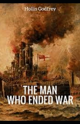 The Man Who Ended War Illustrated by Hollis Godfrey