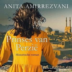 Prinses van Perzië by Anita Amirrezvani