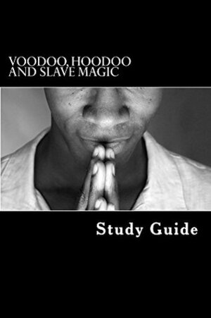 Voodoo, Hoodoo and Slave Magic (American Slave Interviews) by Stephen Ashley