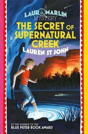 The Secret of Supernatural Creek by Lauren St. John