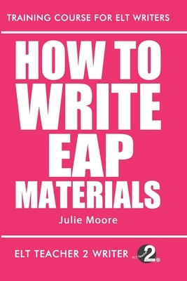How To Write EAP Materials by Julie Moore