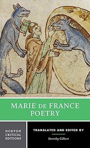 Marie de France: Poetry: A Norton Critical Edition by Dorothy Gilbert, Marie de France, Marie de France