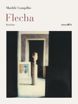 Flecha  by Matilde Campilho