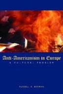 Anti-Americanism in Europe: A Cultural Problem by Russell A. Berman