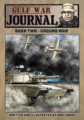 Gulf War Journal - Book Two: Ground War by Don Lomax
