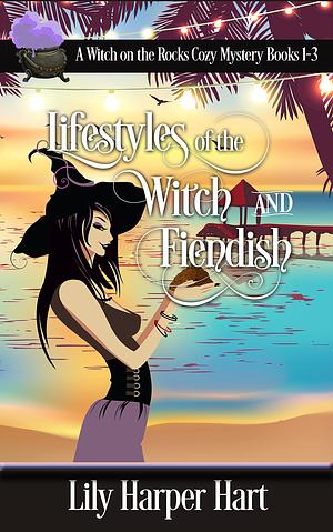 Lifestyles of the Witch and Fiendish by Lily Harper Hart