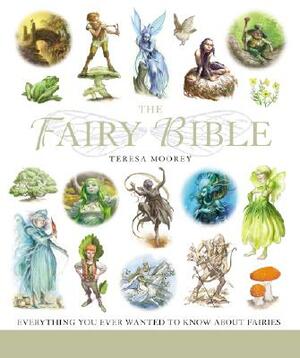 The Fairy Bible: The Definitive Guide to the World of Fairies by Teresa Moorey