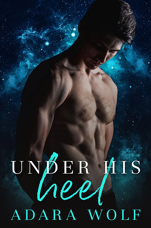 Under His Heel by Adara Wolf