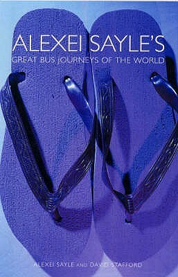 Alexei Sayle's Great Bus Journeys Of The World by Alexei Sayle, David Stafford