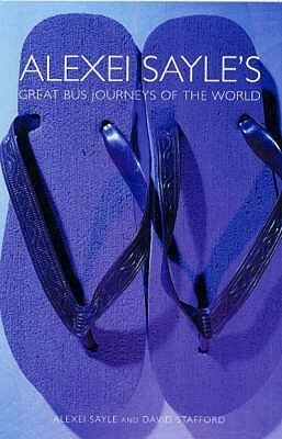 Alexei Sayle's Great Bus Journeys Of The World by David Stafford, Alexei Sayle