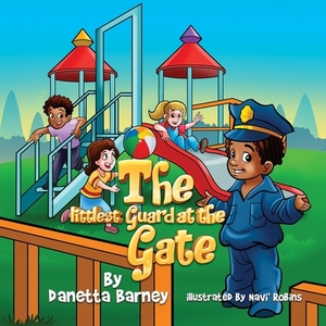 The Littlest Guard at the Gate by Danetta Barney