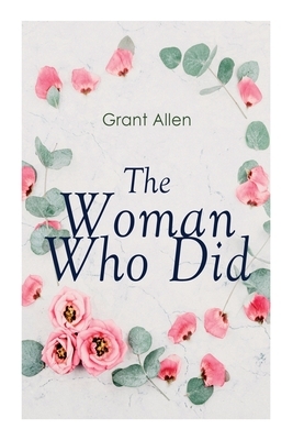 The Woman Who Did: Feminist Classic by Grant Allen