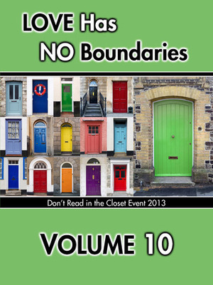 Love Has No Boundaries Anthology: Volume 10 by Brandon Shire, Mitchell E. Sanford, K.D. Sarge, Erin Shaw, B. Snow, Travis Simmons, Jaime Samms, Megan Slayer, S. Schooler, Andrea Speed, P.D. Singer, Kristina Schwartz, Suzanne Simon, Willow Scarlett