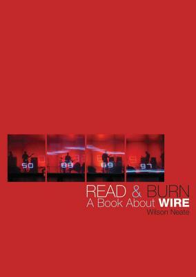 Read & Burn: A Book about Wire by Wilson Neate
