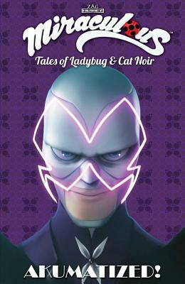 Miraculous: Tales of Ladybug and Cat Noir: Akumatized by Thomas Astruc, Jeremy Zag, Régis Jaulin