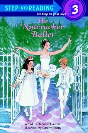 The Nutcracker Ballet by Carolyn Ewing, Deborah Hautzig