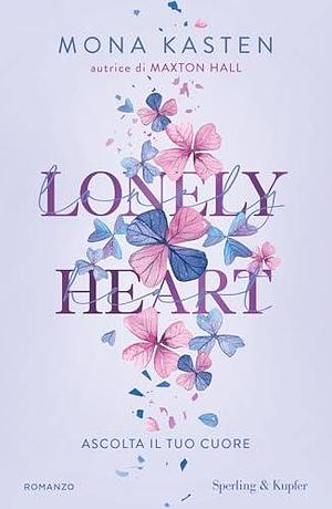 Lonely Heart. Ascolta il tuo cuore by Mona Kasten