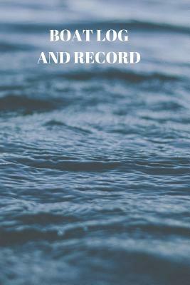 Boat Log and Record: Boating Trip Record and Expense Tracker by Larry Sparks