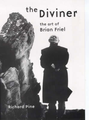 The Diviner: The Art of Brian Friel by Richard Pine