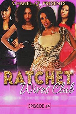 Ratchet Wives Club: Episode 4 by N'Dia Rae, N'Dia Rae