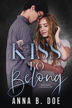 Kiss To Belong by Anna B. Doe