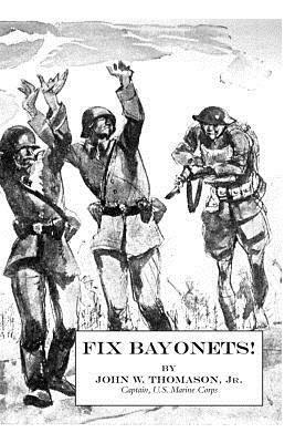 Fix Bayonets! by John W. Thomason
