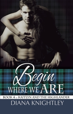 Begin Where We Are by Diana Knightley