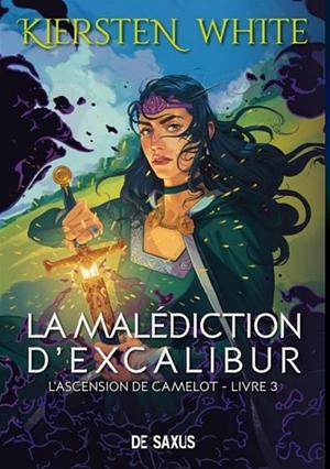 La Malédiction d'Excalibur by Kiersten White