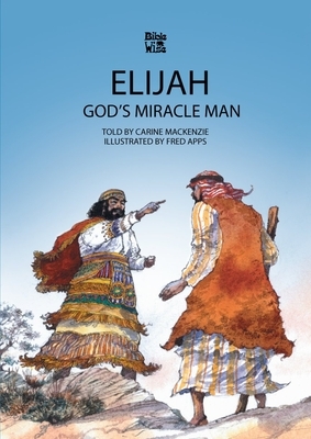 God's Miracle Man: The Story of Elijah by Carine MacKenzie