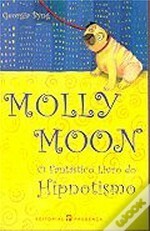 Molly Moon. O Fantástico Livro do Hipnotismo. by Georgia Byng