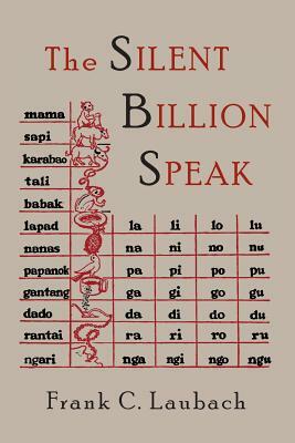 The Silent Billion Speak by Frank Charles Laubach