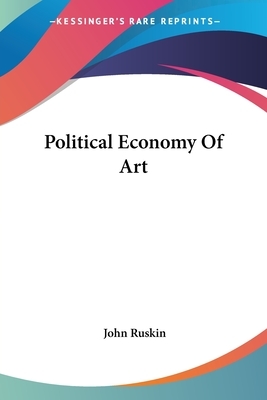 Political Economy Of Art by John Ruskin