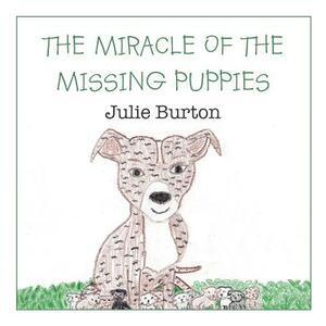 The Miracle of the Missing Puppies by Julie Burton