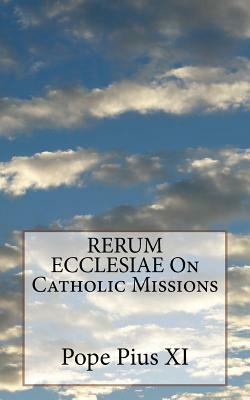 RERUM ECCLESIAE On Catholic Missions by Pope Pius XI