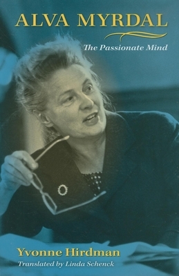 Alva Myrdal: The Passionate Mind by Yvonne Hirdman