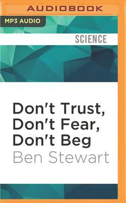 Don't Trust, Don't Fear, Don't Beg: The Extraordinary Story of the Arctic 30 by Ben Stewart