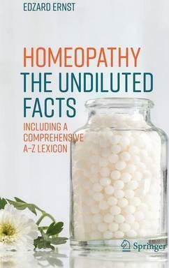 Homeopathy - The Undiluted Facts: Including a Comprehensive A-Z Lexicon by Edzard Ernst