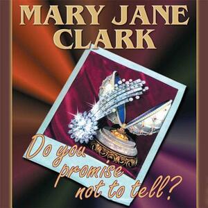 Do You Promise Not to Tell? by Mary Jane Clark
