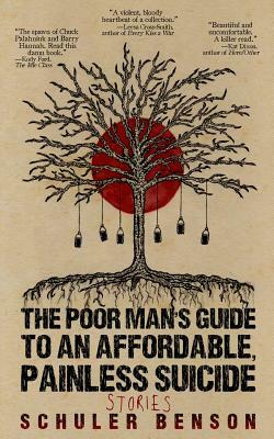 The Poor Man's Guide to an Affordable, Painless Suicide: Stories by 