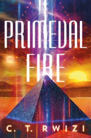 Primeval Fire by C.T. Rwizi, C.T. Rwizi